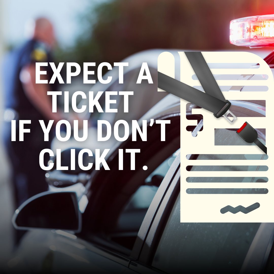 A seat belt can *literally* mean the difference between life and death. Click It or Ticket. Don't risk it.