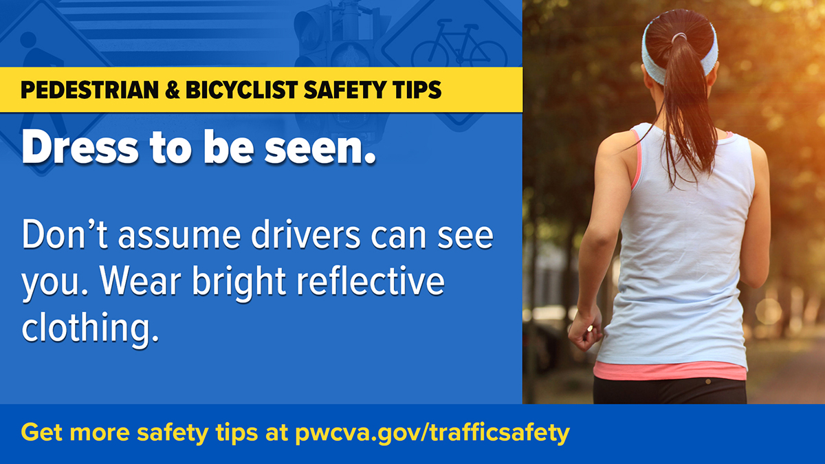 #Pedestrian and #Bicyclist safety tips: Dress to be seen. Don’t assume drivers can see you. Wear bright reflective clothing. Get more safety tips at pwcva.gov/trafficsafety #PWCPD