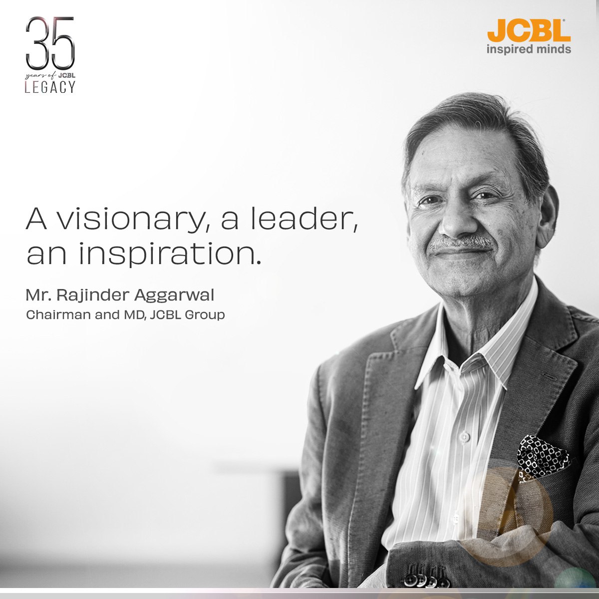 Celebrating a legacy of 35 years!

Join us as we celebrate the visionary leadership of Mr. Rajinder Aggarwal, Chairman and MD, JCBL Group whose legacy continues to inspire us every day.

#35YearsOfLegacy #35YearsStrong #JourneyOfIntegrity #InspiredMinds #JCBLGroup