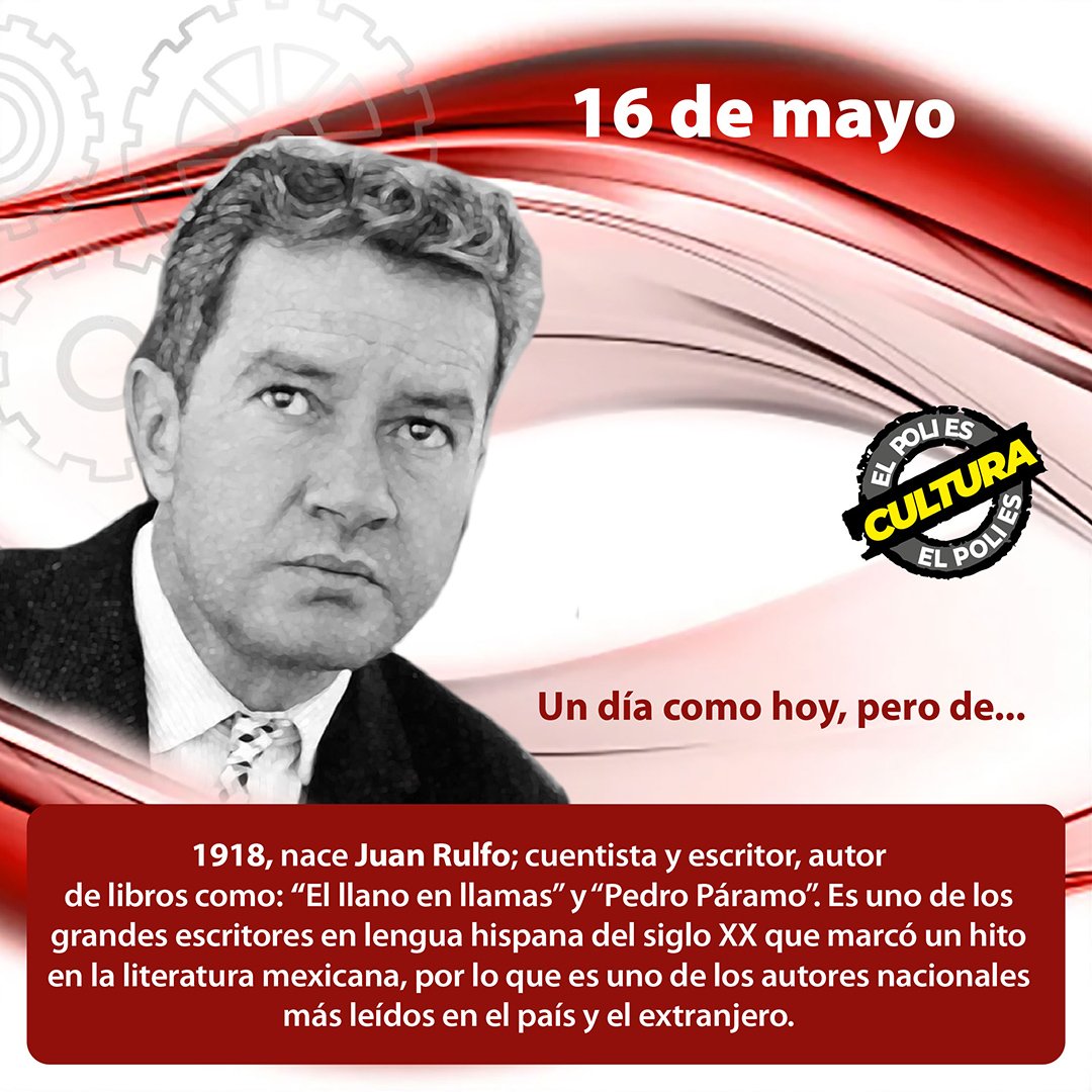 #EfemériDDCultural 16 de mayo. ipn.mx/cultura/ Un día como hoy, pero de... 1918, nace #JuanRulfo (1918-1986); cuentista y escritor, autor de libros como 'El llano en llamas' (1953) y 'Pedro Páramo' (1985). #ElPoliEsCultura.