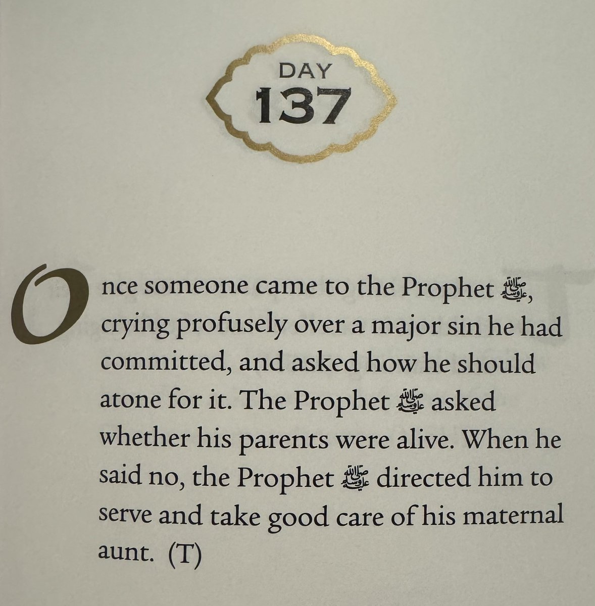 Hadith of the day.

once someone came to the Prophet Sallallahu ‘Alaihi Wa ‘Alihi Wa Salam , crying profusely over a major sin he had committed, and asked how he should atone for it. The Prophet Sallallahu ‘Alaihi Wa ‘Alihi Wa Salam  asked whether his parents were alive.