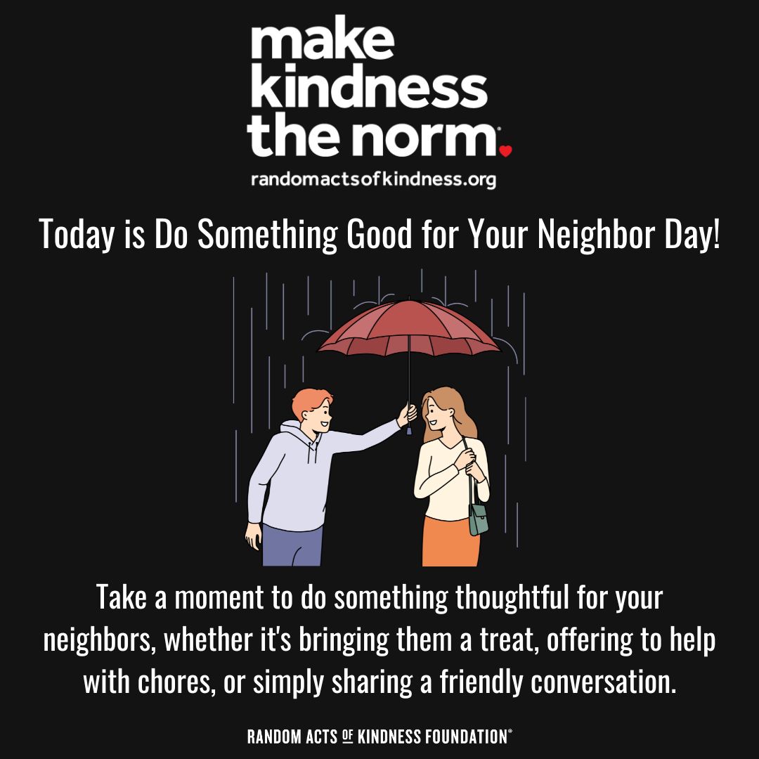 Today is Do Something Good for Your Neighbor Day! 💗 Take a moment to brighten someone's day in your neighborhood. Whether it's lending a helping hand, sharing a smile, or simply saying hello, let's show kindness to those around us.