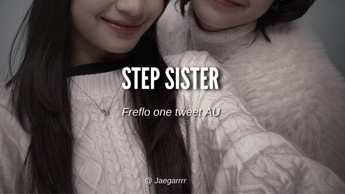 Step Sister 

Freflo 

@ Jaegarrrr