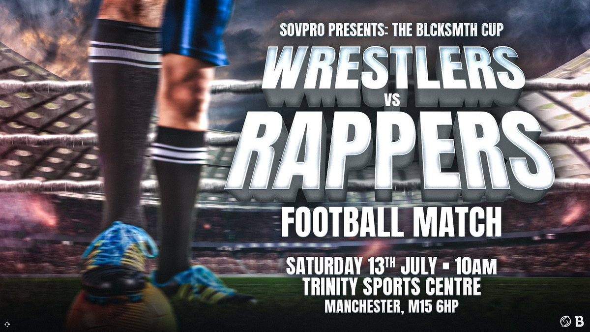 SOVPRO Presents: The @BLCKSMTHApparel Cup! Rappers Vs Wrestlers in an 11-a-side football match! This will be fun!! The names and logos of the 2 teams will be released tomorrow along with a couple players from each team! Come on down, it’s free