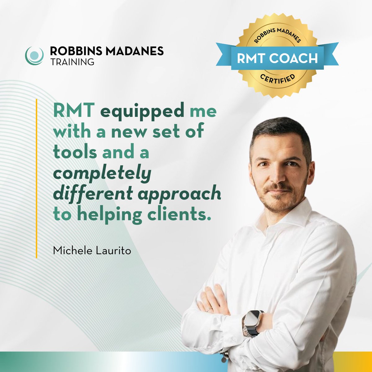 'RMT helped me master new tools to help more people around me. I highly recommend it to coaches who believe helping others will make a difference.' - Michele Laurito