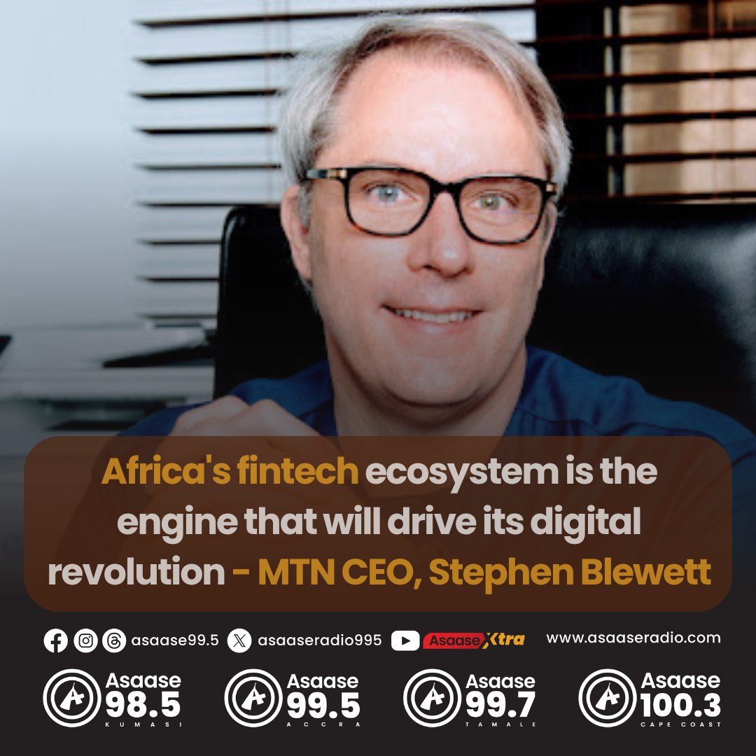 Africa's fintech ecosystem is the engine that will drive its digital revolution - MTN CEO Stephen Blewett. #AsaaseNews