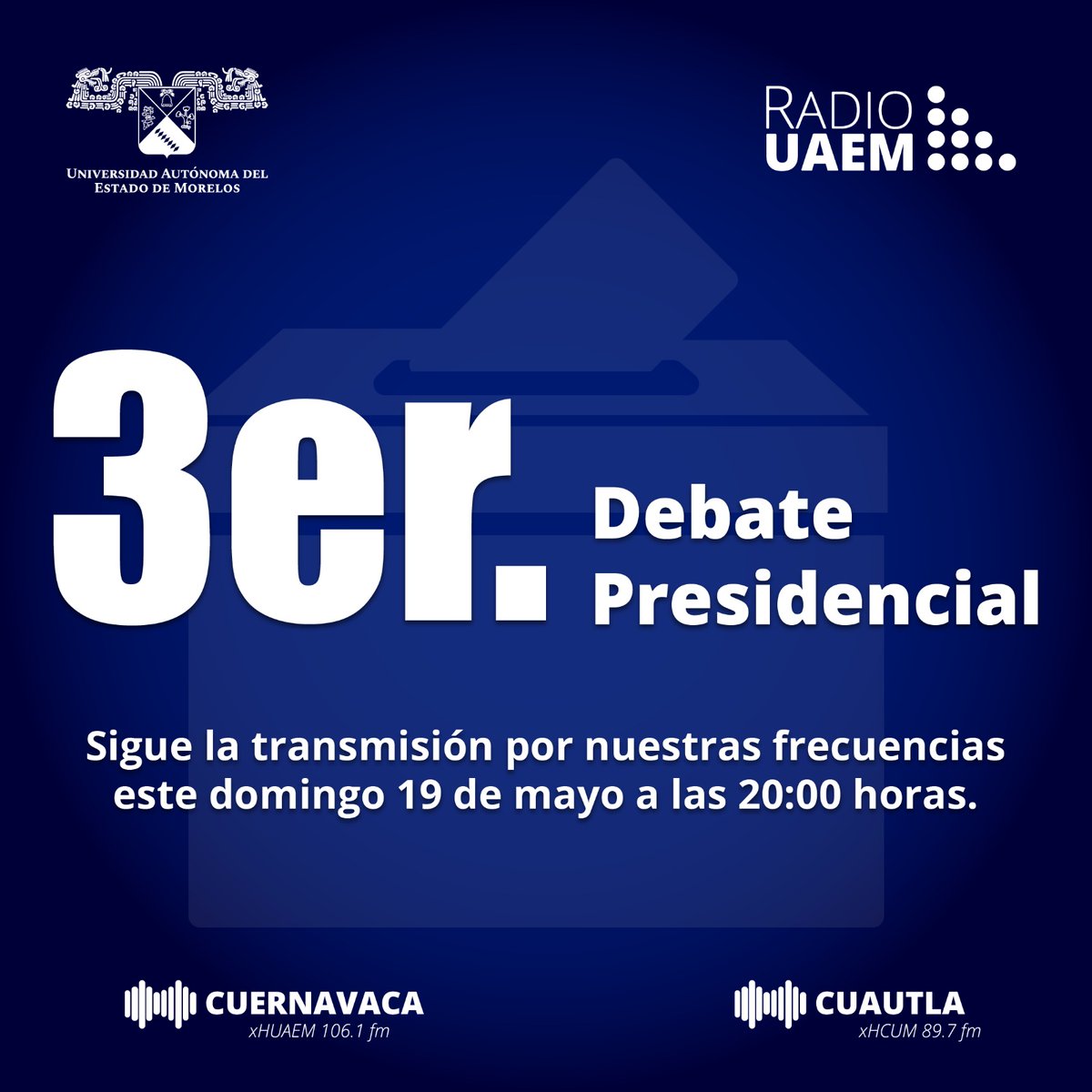 Escucha el tercer debate presidencial por @radiouaem este domingo 19 de mayo a las 20 horas | Sintoniza las frecuencias 106.1 en Cuernavaca y Jojutla, 89.7 en Cuautla y en radio.uaem.mx | #SomosRadio #UAEM