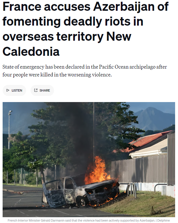 TabzLIVE's tweet photo. 🇦🇿🇫🇷🇳🇨‼️ France accuses Azerbaijan of fomenting deadly riots in overseas territory, New Caledonia — Politico

French Interior Minister Gérald Darmanin said that the violence, which has claimed the lives of three indigenous Kanak people and a police officer, has been actively supported by Azerbaijan.
