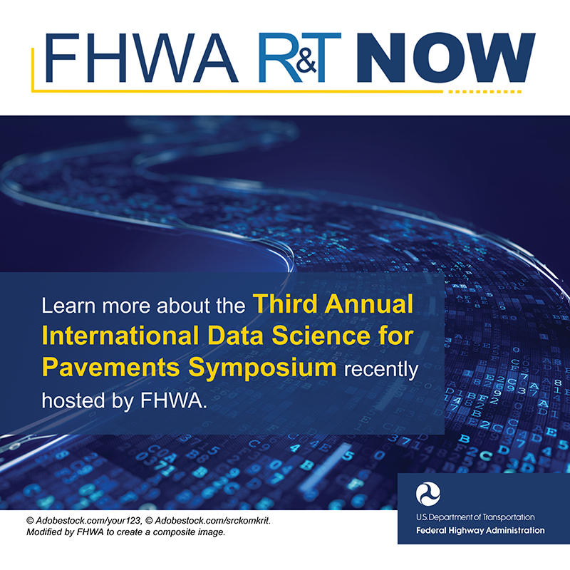 The Third Annual International Data Science for Pavements Symposium was held at FHWA's Turner-Fairbank Highway Research Center. Read the latest R&T Now to learn about how this event unites stakeholders to share ideas, techniques, and data sources. bit.ly/3S5joxq