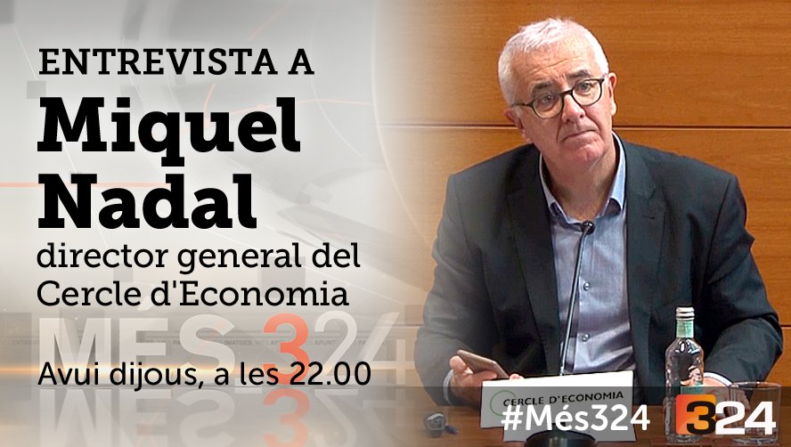 #Més324 22h. @324cat i reemissió a TV3 @som3cat amb Miquel Nadal Director Gral. de @CdEconomia