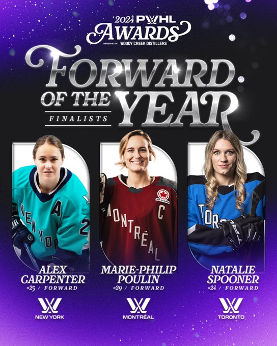 Graphic for the 2024 PWHL Awards presented by Woody Creek Distillers. Announcing finalists for the Forward of the Year award. New York's F Alex Carpenter, Montreal's Marie-Philip Poulin and Toronto's Natalie Spooner. Across the graphic there are headshot images of Carpenter, Poulin and Spooner in their respective jerseys.