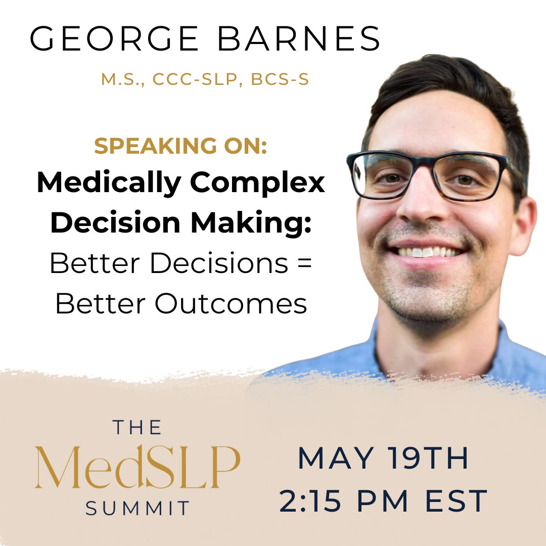 Register now for our free virtual MedSLP Summit on May 19th!  medslpcollective.com/summit
George Barnes will be sharing on Medically Complex Decision Making.  Register now to attend or have recordings sent to you if you can't make it live!
