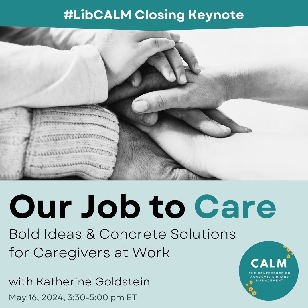 We're wrapping CALM 2024 at 3:30 ET with our closing session and keynote! We're pleased to welcome our Katherine Goldstein (@KGeee) of The Doubleshift (thedoubleshift.com/about) for her talk 'Our Job to Care: Bold Ideas and Concrete Solutions for Caregivers at Work.' #LibCALM