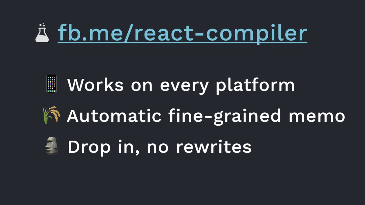 React Compiler explained in 1 tweet: 1. It works on every platform that you can run React on 2. It enables you to completely forget about reactivity, and memoizes much more granularly than is possible by hand 3. No new APIs to learn, no rewrites, and incrementally adoptable