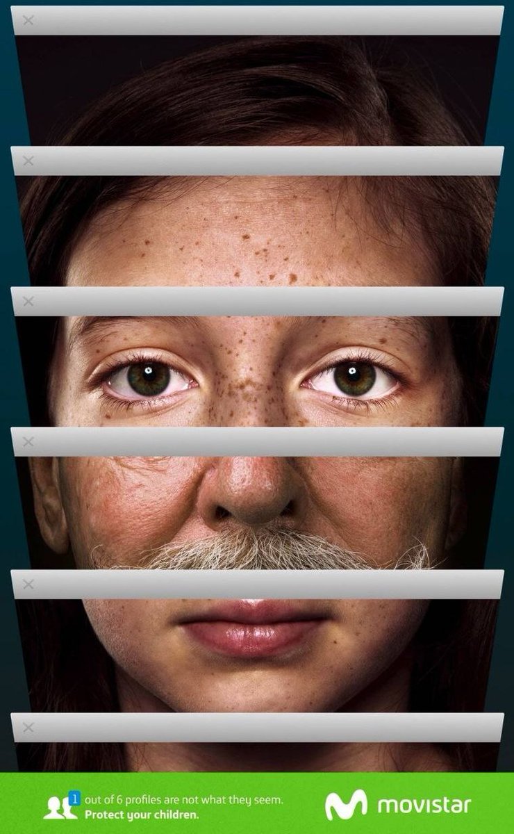 إعلان عبقــري جداً ..

فكرة الإعلان:
يوجد على الإنترنت الملايين من الملفات الشخصية المشبوهة.
وفقاً للبيانات هناك ملف مزيف شخصي من أصل 6 ملفات شخصية.
وخلف تلك الملفات يختبئ مسيئون يسعون إلى استغلال براءة طفل لا يعرف من هو على الجانب الآخر من الشاشة.

#أحمي_طفلك 
#إعلانات_عبقرية