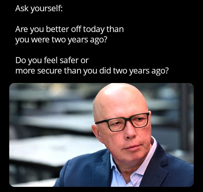 The answer to these questions is a big fat, no!
How good was Dutton last night?
Finally, we have a clear election choice between the woke socialist left and a centre right alternative.