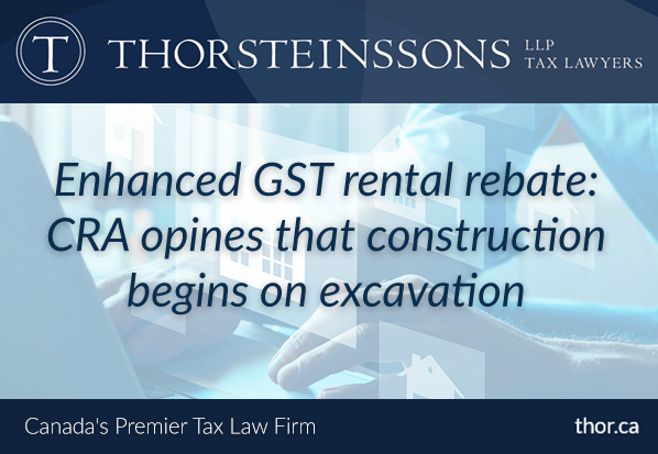 Enhanced GST rental rebate: CRA opines that construction begins on excavation #taxlaw #salestax #canadiantax #realestatetax 

Tax alert: thor.ca/tax-alerts/enh…