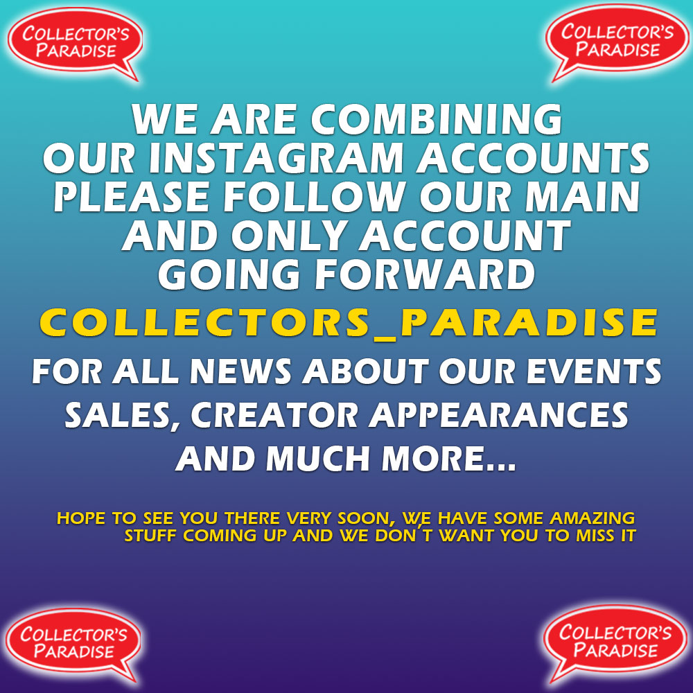 INSTAGRAM UPDATE: Please follow our Instagram account @collectors_paradise for all updates for the 3 locations. We have a lot of crazy stuff coming up this year, and you don't want to miss it. Going forward, that's the only place on instagram for all our new content.