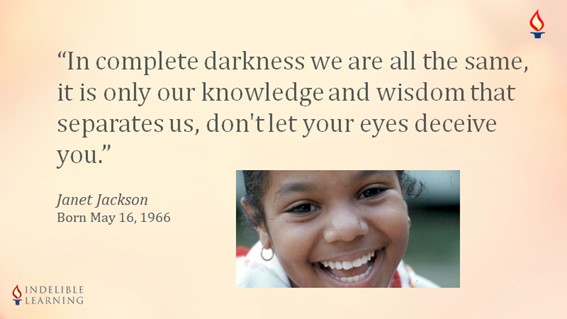 “In complete darkness we are all the same, it is only our knowledge and wisdom that separates us, don't let your eyes deceive you.” -- Janet Jackson #OTD #thursdayvibes #HappyBirthday #JanetJackson #LifeIsAJourney #motivationalthursday #InspiringGreatness