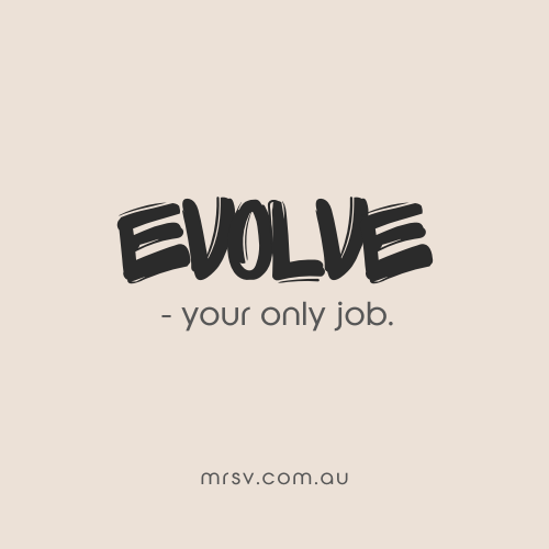 If you're wondering what to do next, and it's really tearing you apart. Just drop back and ask whether your next step is going to help you grow as a person. Visit: mrsv.com.au

#mrsv #transformationtips #careerchange #mamalove #artwork #selflove #evolve #growth