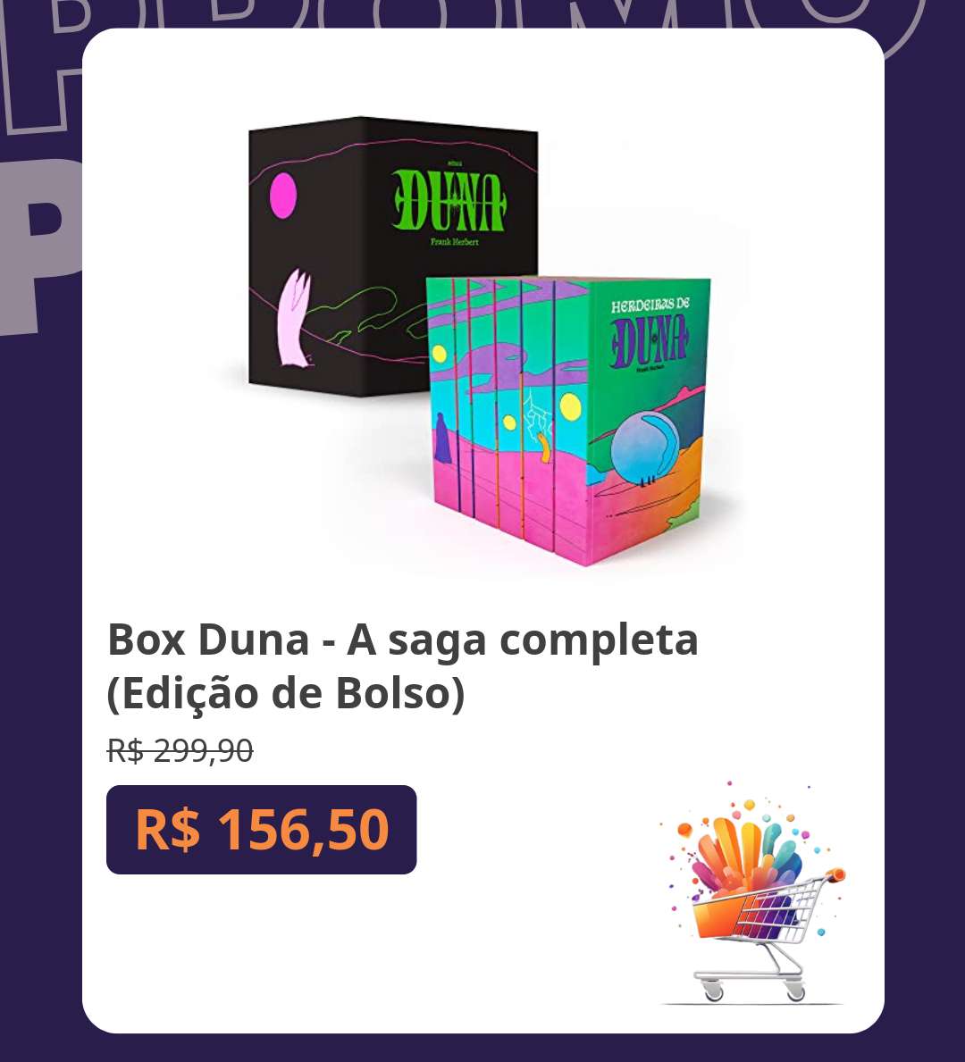 📚 Box Duna - A saga completa (Edição de Bolso)
De R$ 299,90 por R$ 156,50

amzn.to/44I8Lop