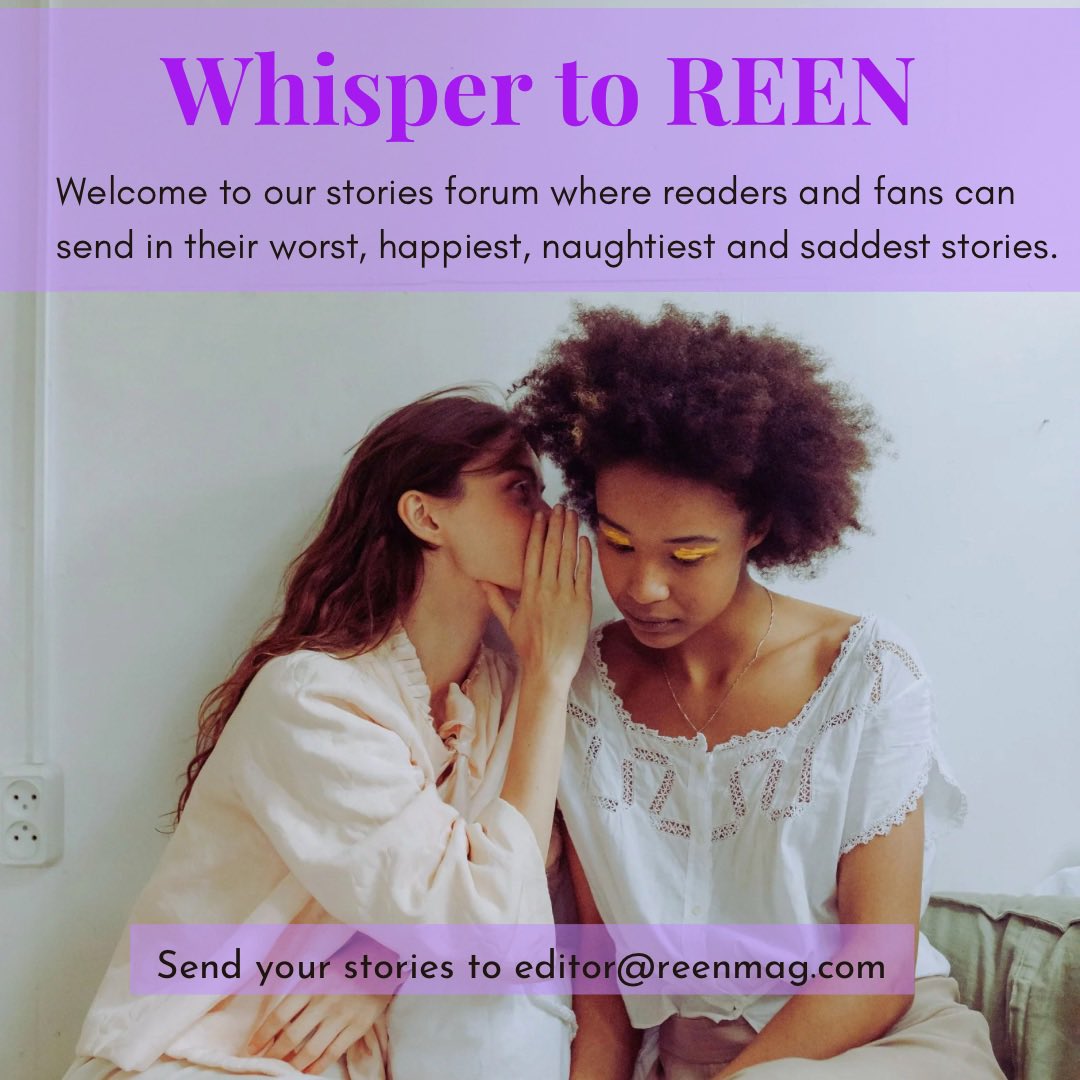 Welcome to our “Whisper to Reen” forum where readers can send in their stories ranging from their best to worst, happy to heartbreak stories even naught ones.

PS: We promise to keep you anonymous