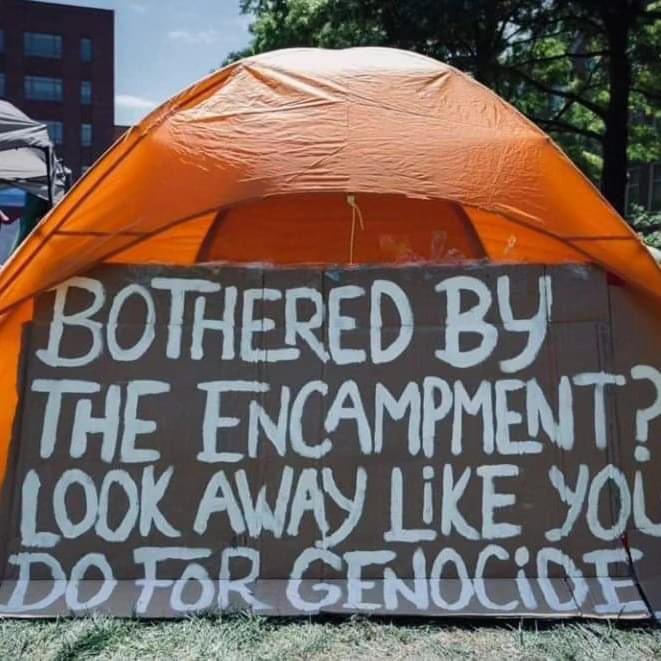“Bothered by the encampment? Look away like you do for genocide” ✊🏽
