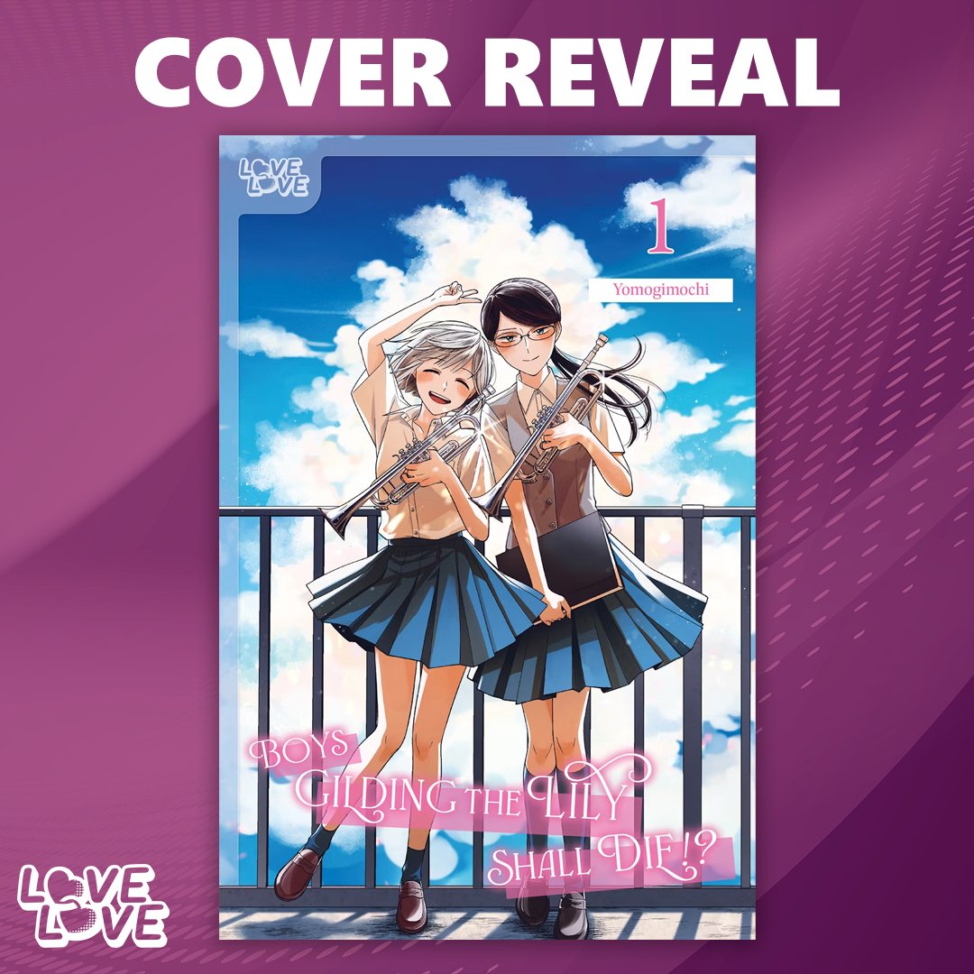 Cover Reveal: Boys Gilding the Lily Shall Die!?, Volume 1

Chihaya Katagiri has always been the first trumpet in her school's brass band — until Hibiki Aikawa transferred from a prestigious school and took the spot. Despite initial suspicions, the two quickly become close...