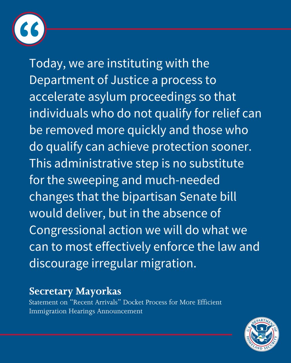 Today, we are instituting with the Department of Justice a process to accelerate asylum proceedings so that individuals who do not qualify for relief can be removed more quickly and those who do qualify can achieve protection sooner.