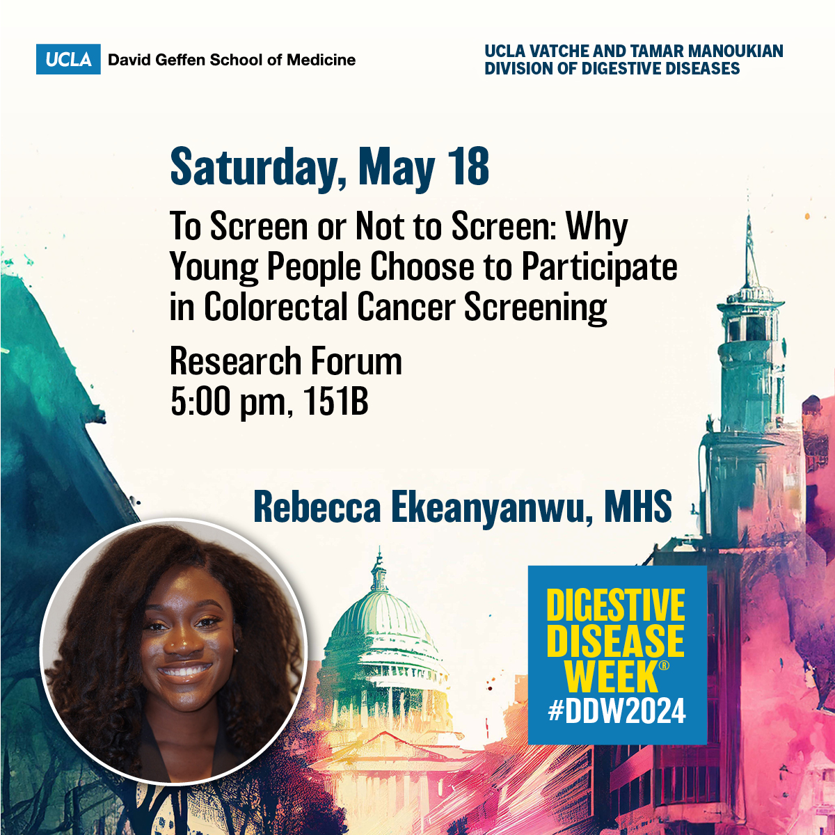 To Screen or Not to Screen: Why Young People Choose to Participate in #ColorectalCancer Screening

🌟Rebecca Ekeanyanwu, MHS
👥<a href="/jbadmph/">Jayraan Badiee, MPH</a> Sitaram Vangala <a href="/BrandonCSmithMD/">Brandon C. Smith, MD</a> <a href="/DrGaloosianMD/">Artin Galoosian, MD, MA (he/him/his)</a> <a href="/drfolamay/">Fola May, MD PhD</a>
➡️Research Forum
🗓️Saturday, May 18, 5:00 pm, 151B

#DDW2024 #MayLabUCLA