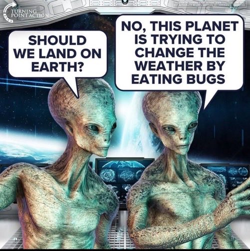 OMG 😳…This is too funny. Alien life would probably pass us by …because we’re so screwed up with Biden.🤬😂😂