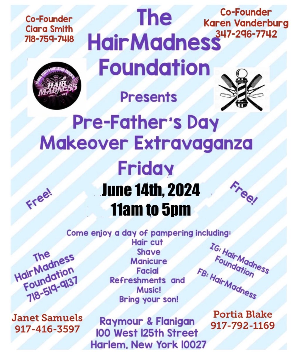 In celebration of Father's Day, the Hair Madness Foundation is offering Harlem Men FREE HAIRCUT, GROOMING, GOOD FOOD & MORE on Friday, June 14th starting at 12 noon at Raymour & Flannigan, located at 100 West 125th Street in Harlem.

#FirstComeFirstServed
#PleaseShare