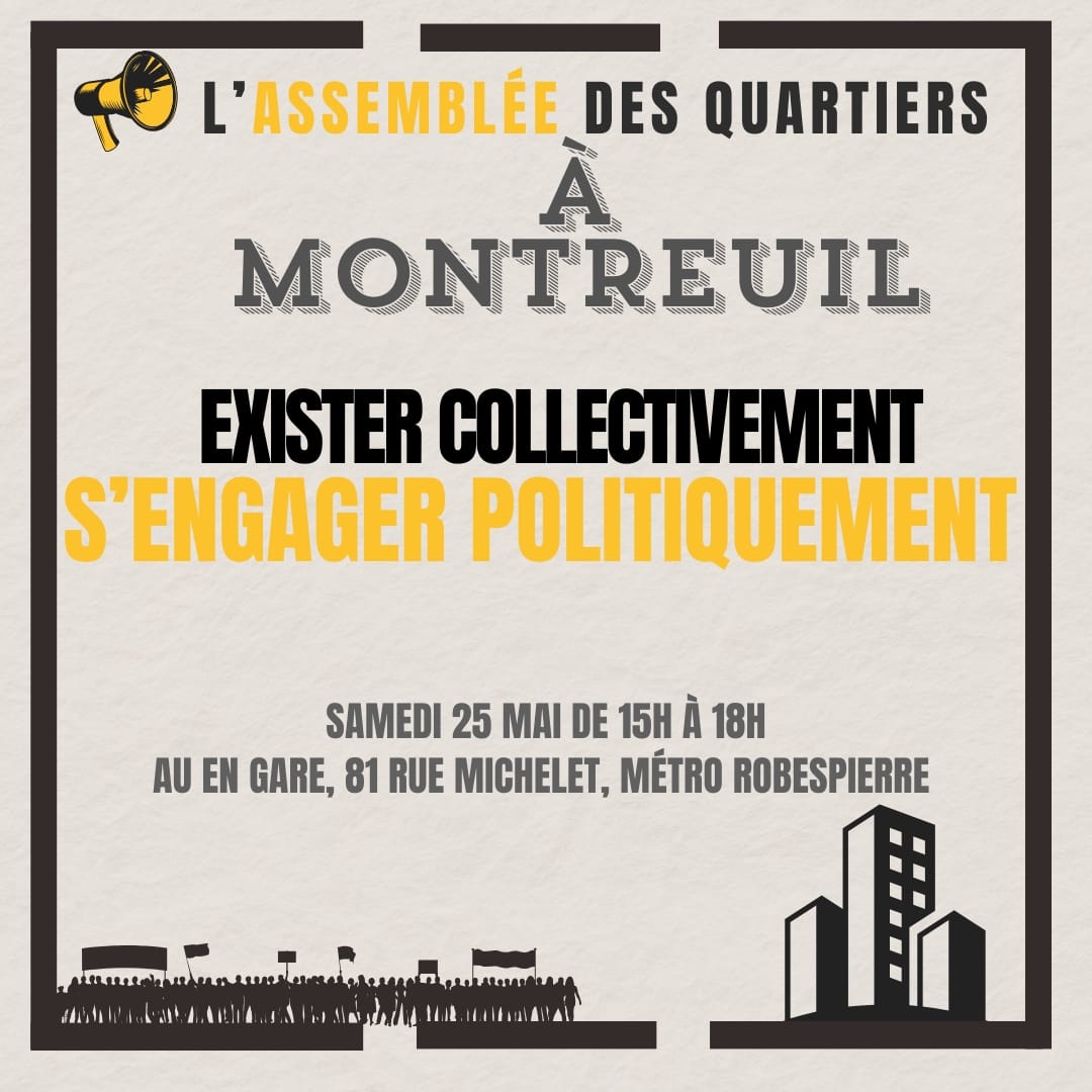 Rdv de l'Assemblée des quartiers IDF à Montreuil le 25 mai. Venez nombreux pour construire notre coordination pour les quartiers populaires en IDF !