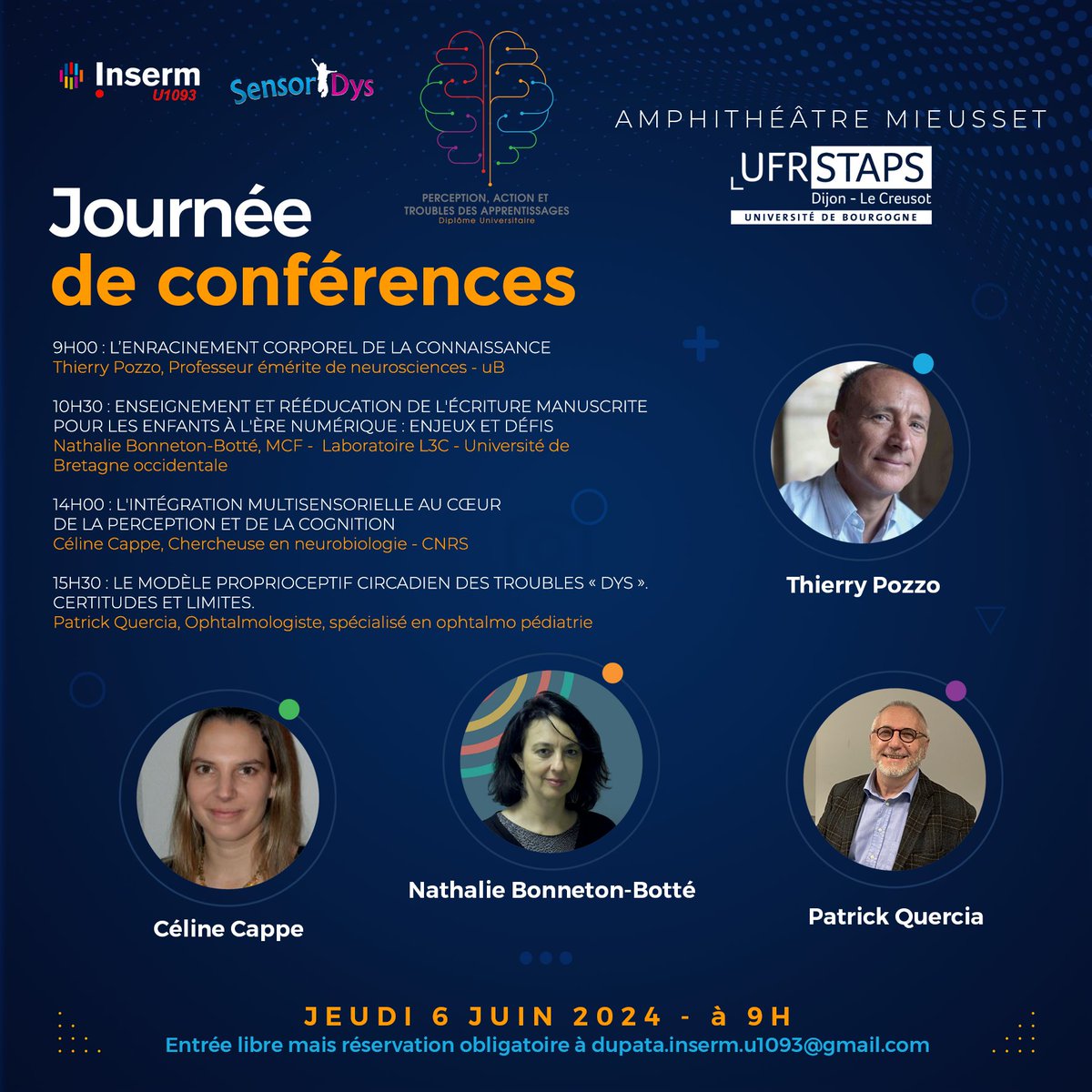 UFR STAPS Dijon - Le Creusot (@ufrstaps_dijon) on Twitter photo Le DU Perception Action et Troubles des Apprentissages et le Laboratoire INSERM U1093 organisent une journée de conférences ouvertes, le 6 juin, sur le thème : SENSORIMOTRICITE, PERCEPTION, ACTION et APPRENTISSAGES.
Inscription à dupata.inserm.u1093@gmail.com Le DU Perception Action et Troubles des Apprentissages et le Laboratoire INSERM U1093 organisent une journée de conférences ouvertes, le 6 juin, sur le thème : SENSORIMOTRICITE, PERCEPTION, ACTION et APPRENTISSAGES.
Inscription à dupata.inserm.u1093@gmail.com