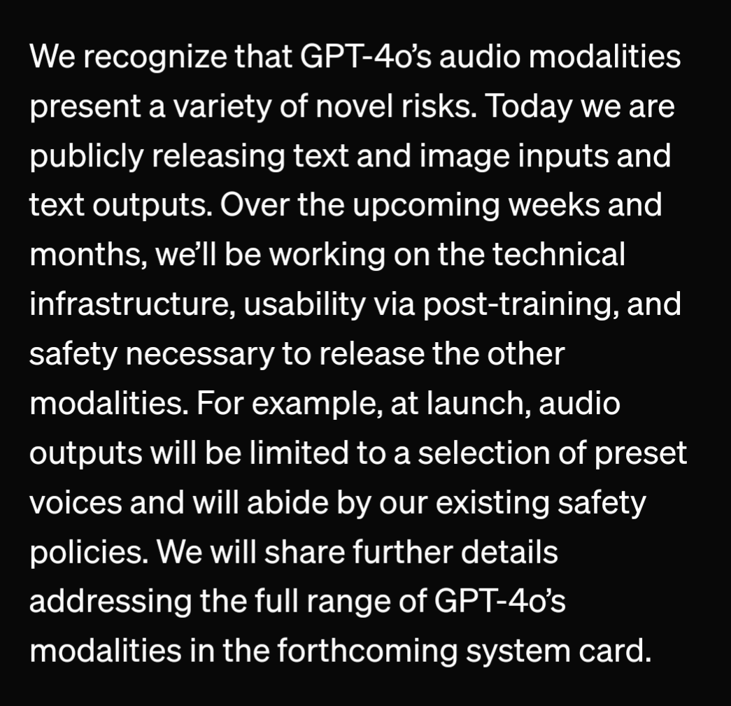 GPT-4o can generate infinite voices.

'We recognize that GPT-4o’s audio modalities present a variety of novel risks... at launch, audio outputs will be limited to a selection of preset voices'