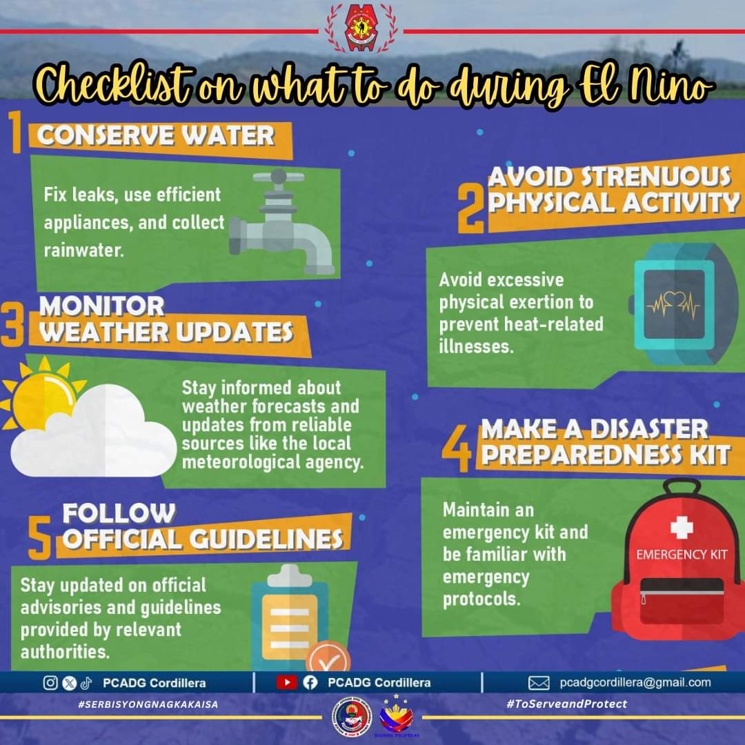 What to do during El Nino?
1. Conserve water
2. Avoid strenous physical activity
3. Monitor weather updates
4. Monitor weather PULIS Recruitment Updates 20244. make a disaster preparedness kit
5. Follow official guidelines

#BagongPilipinas
#ToServeandProtect
#PCADGCordillera