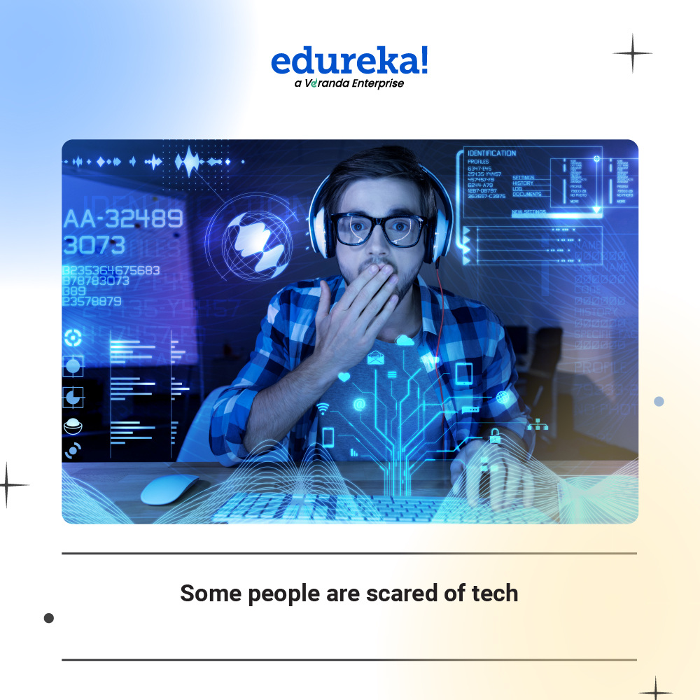 Plenty of people have different fears, there’s Technophobia- the fear of tech.
:
:
:
#Edureka #Learnwithedureka #edtech #techmemes #funfactfriday #funfacts #techtrends #technology #onlinelearning #upskilling #techcourses #unknowntechfacts