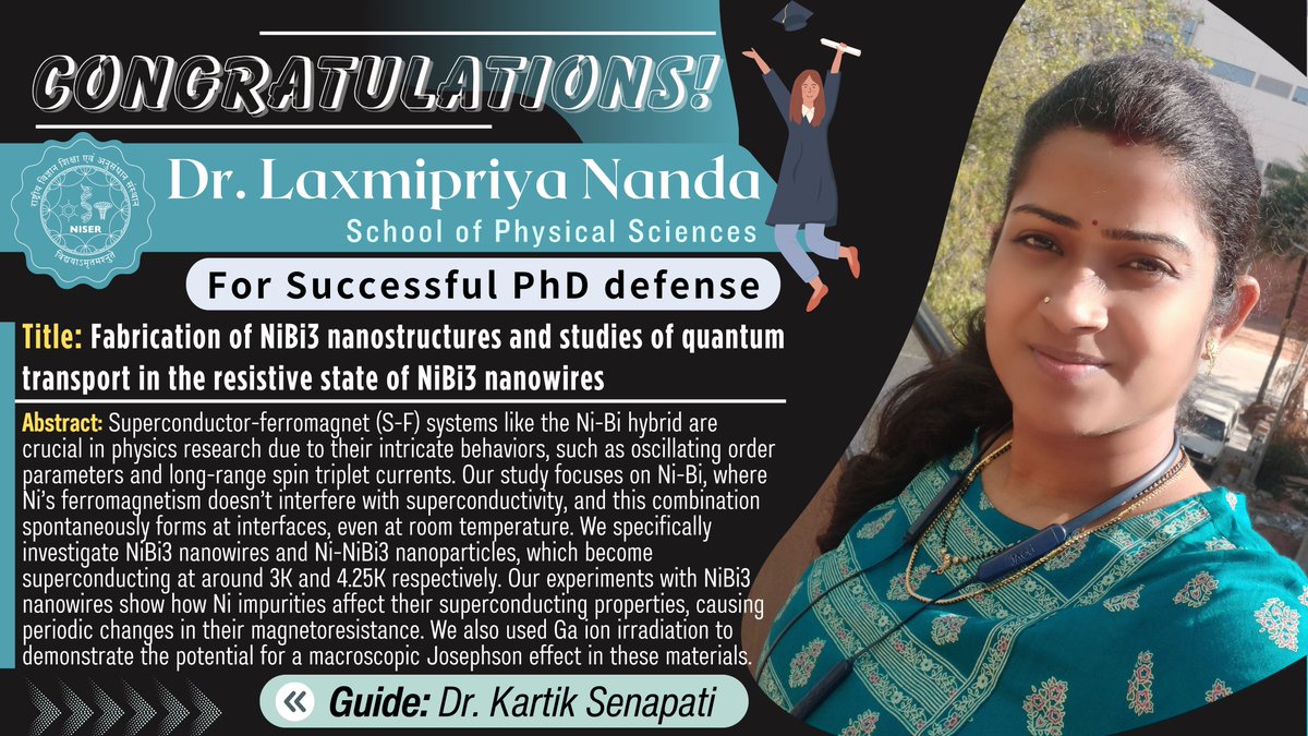 Kudos to Ms. Laxmipriya Nanda from SPS-NISER on the successful defense of her thesis titled 'Fabrication of NiBi3 nanostructures and studies of quantum transport in the resistive state of NiBi3 nanowires,' under the guidance of  Dr. Kartik Senapati.

Warmest Congratulations!