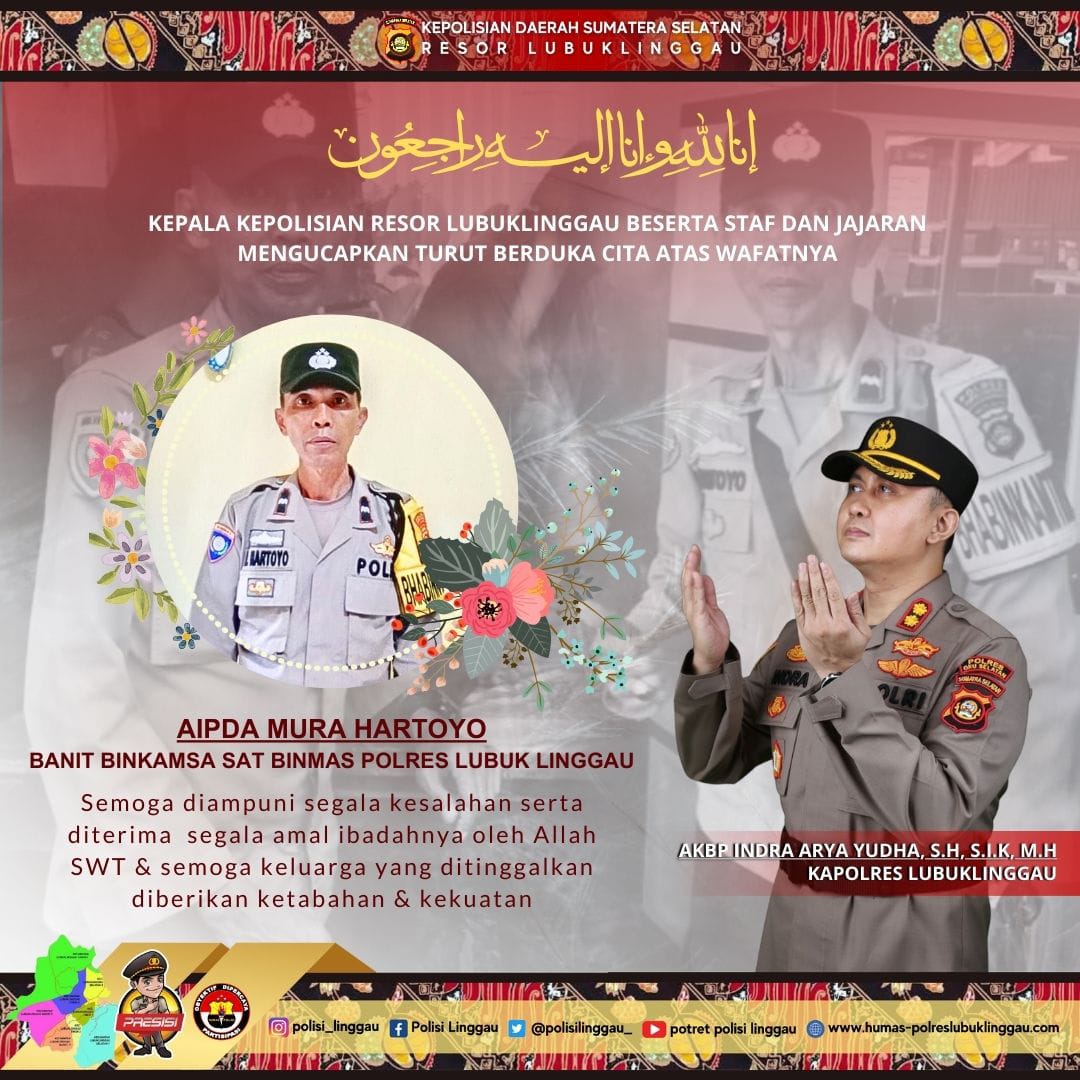 Kapolres Lubuk Linggau AKBP Indra Arya Yudha, S.H.S.I.K.,M.H. beserta staf dan jajaran mengucapkan turut beduka cita atas meninggalnya Aipda Mura Hartoyo Banit Binkamsa Sat binmas #polreslubuklinggau #poldasumsel