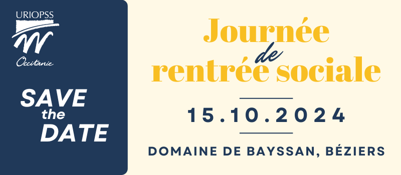🗓️[SAVE THE DATE] Journée de Rentrée Sociale 2024

L’URIOPSS Occitanie aura le plaisir d'organiser sa prochaine JRS le 15 octobre 2024 à la <a href="/ScenedeBayssan/">Scène de Bayssan</a> à Béziers.

Retenez la date dans vos agendas ! Le programme de la journée sera dévoilé très prochainement 👀