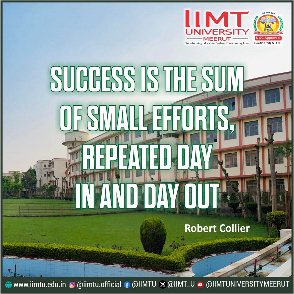 “Success is the sum of small efforts, repeated day—in and day—out.” —Robert Collier

#IIMTUthoughtspot #QuoteoftheDay #FridayThoughts

#IIMTU #TransformingEducationSystem #TransformingLives

🌐iimtu.edu.in  📱+91-9045954124

#AdmissionsOpen2024 #UniversityAdmissions