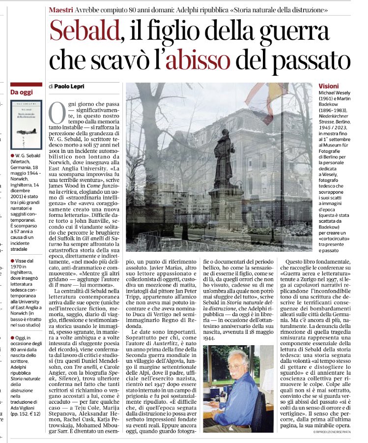 «È difficile che, di quell'epoca segnata dalla distruzione io possa aver serbato impressioni fondate su eventi reali. Eppure ancora oggi, quando guardo fotografie o documentari del periodo bellico, ho come la sensazione di esserne il figlio», scrive Sebald @Paolo_Lepri