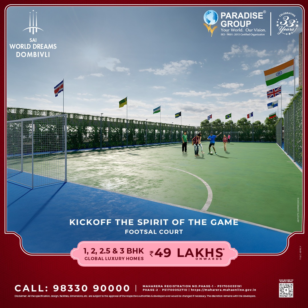 Experience the thrill. Our court is where the game spirit thrives. Lace up and play!

#ParadiseGroup #SaiWorldDreams #DombivliLiving #FutsalCourt #SportingDreams #LuxuryLiving #ActiveLifestyle #KickoffYourDreams #UrbanLiving