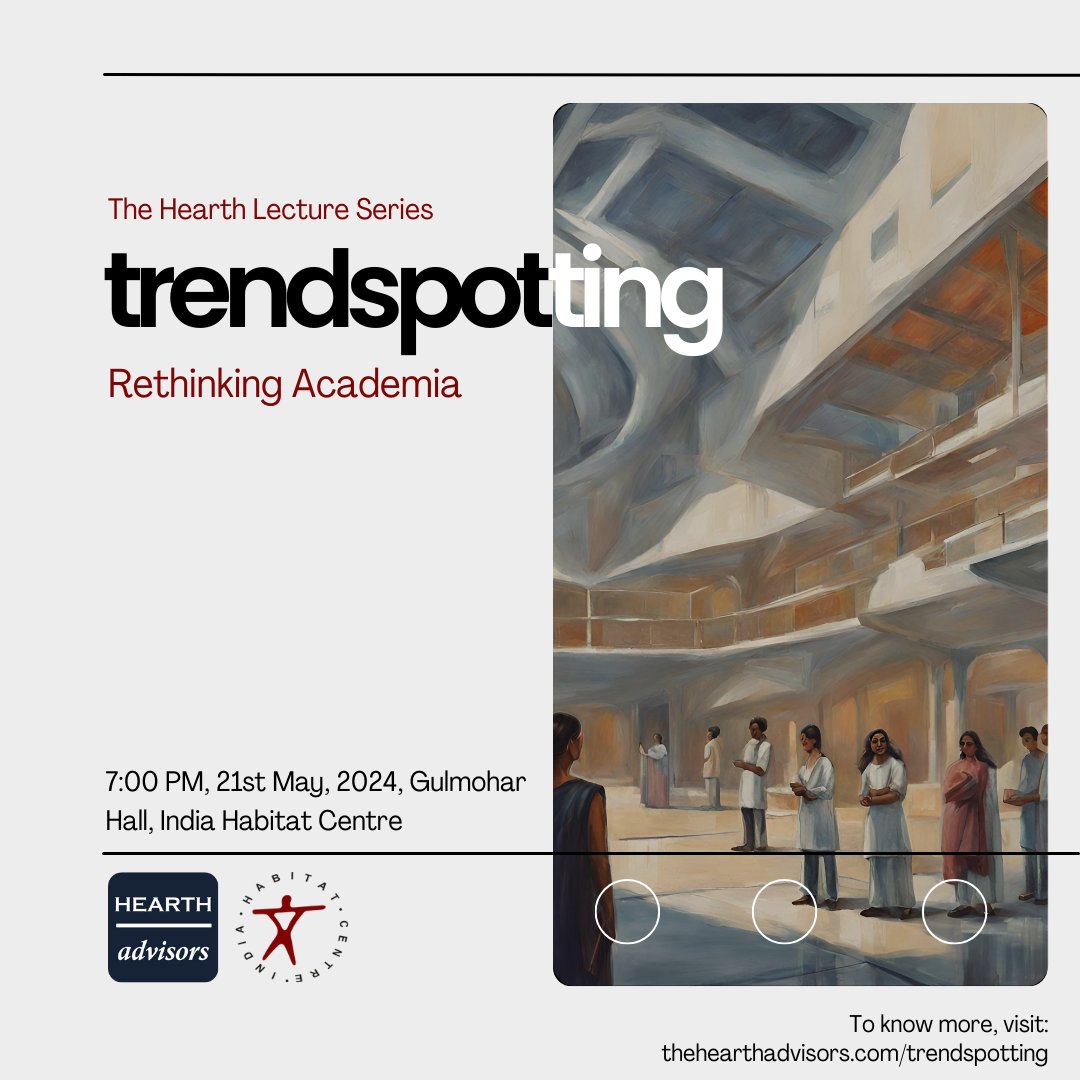 JOIN US! Trendspotting: The Hearth Lecture Series at the India Habitat Centre returns on Tuesday, 21 May 2024. An exciting theme - “Rethinking Academia: Higher Education and Research”. (7pm at the Gulmohar Hall) thehearthadvisors.com/trendspotting/… @HearthAdvisors @IHCDelhi