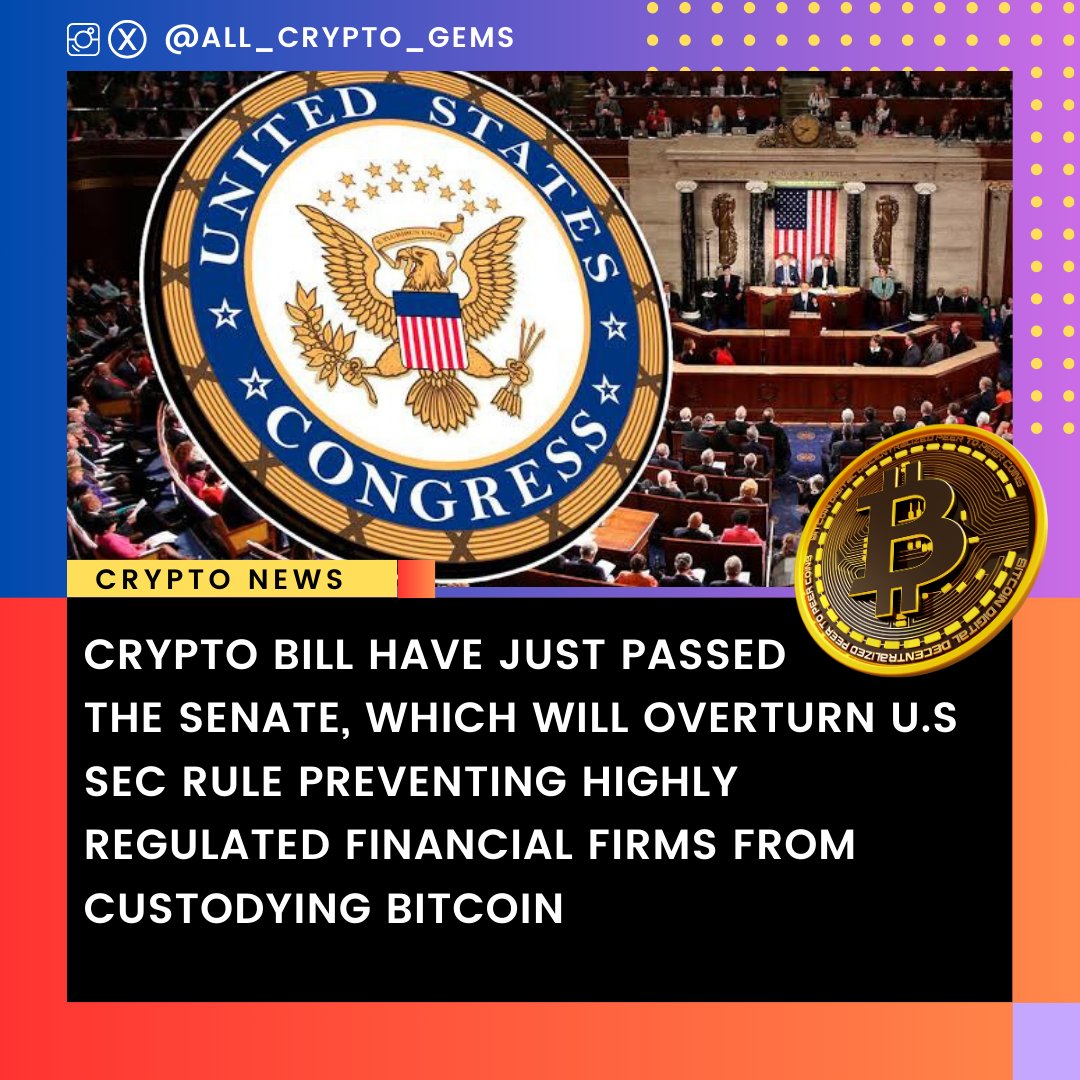 🚨#BREAKING🚨

CRYPTO BILL HAVE JUST PASSED THE SENATE, WHICH WILL OVERTURN U.S SEC RULE PREVENTING HIGHLY REGULATED FINANCIAL FIRMS FROM CUSTODYING #BITCOIN.

#BitcoinHalving #Bitcoin    #BTC    #BitcoinNews #FOMO #crypto #cryptocurrency #GOLD #Solana #CryptoNews