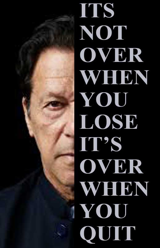 ITS NOT OVER WHEN YOU LOSE IT’S OVER WHEN YOU QUIT Imran Ahmad Khan Niazi #X_promo