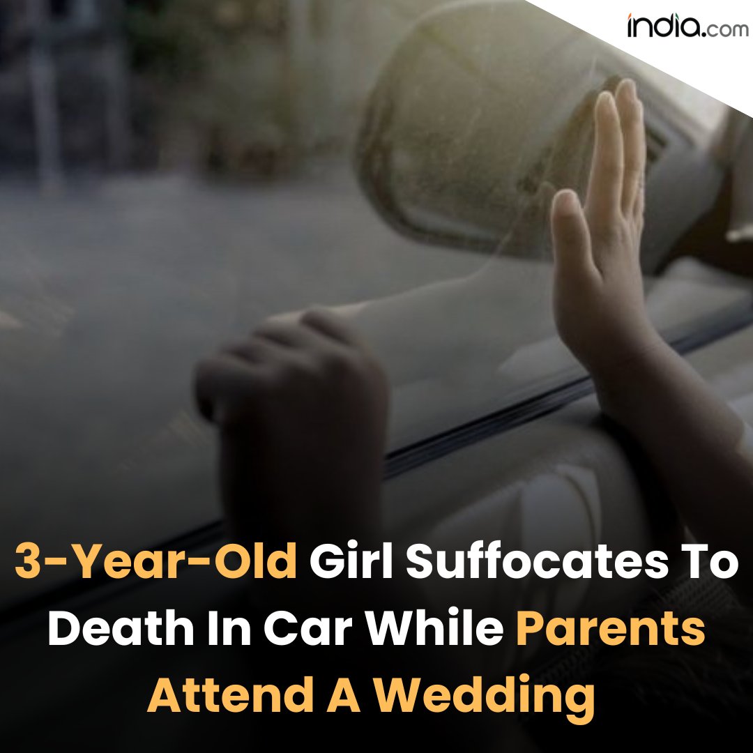 A three-year-old girl suffocated to death inside a locked car in Rajasthan while her parents attended a wedding.

#GirlChild #Death #Rajasthan #Kota #Car