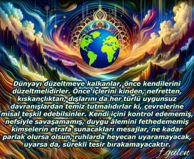 Amenna ve sadakna. Her uyandığımda ve her uyumamdan önce okusam keşke !!! Yaşamanın anlamını başkalarının hayatlarını güzelleştirme gayreti üzerinde arayan insanların bilmeleri gereken en temel şey öz hayatlarındaki -1 in başkalarının his dünyasına -100 yansıdığıdır. Teyakkuz!