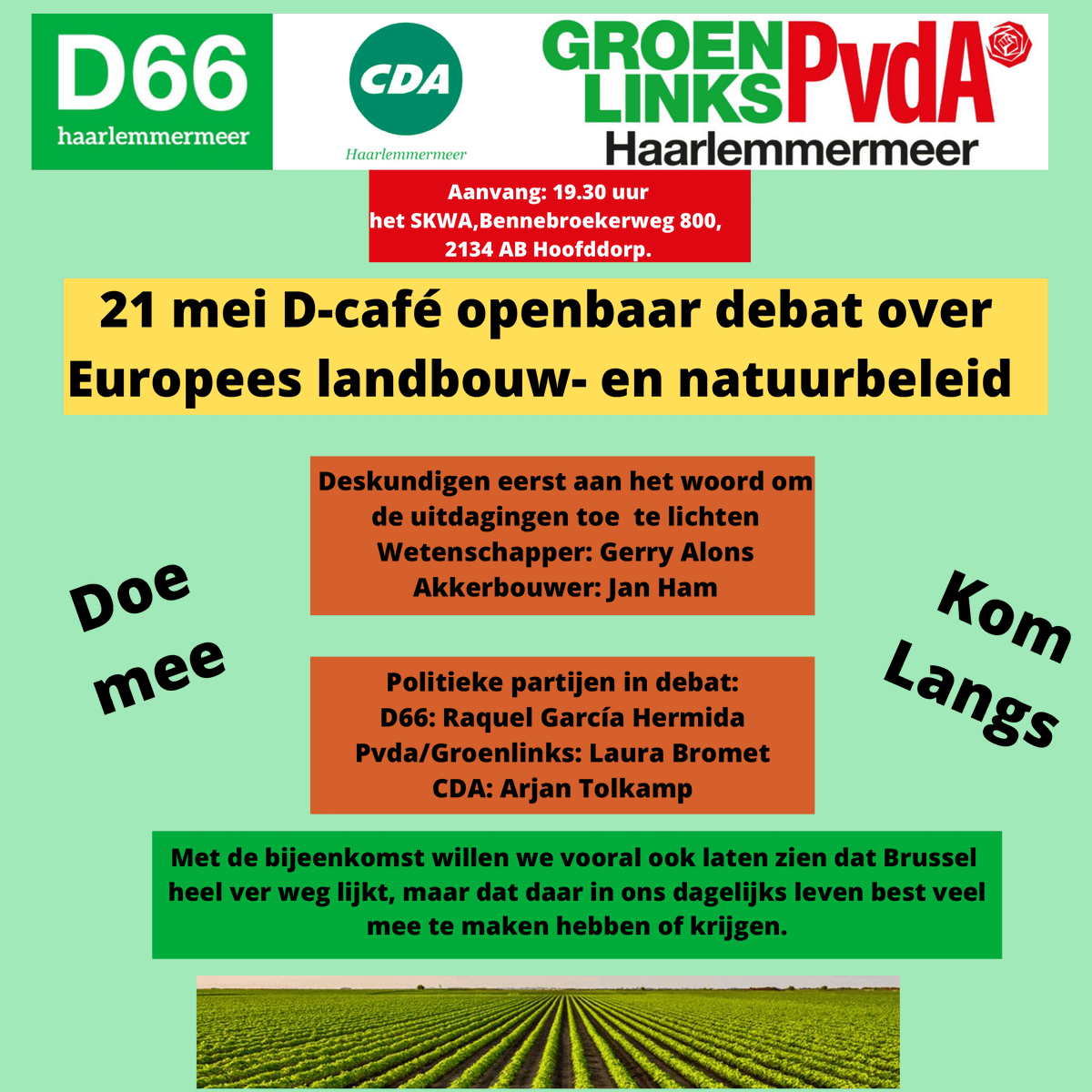 Ons eten en onze omgeving - van Haarlemmermeer tot Europa
 D66 Haarlemmermeer-Aalsmeer en GroenLinks-PvdA Haarlemmermeer organiseren op 21 mei 2024 van 19.30 tot 22.00 in het SKWA verkiezingsbijeenkomst over landbouw- en natuurbeleid in Europa.