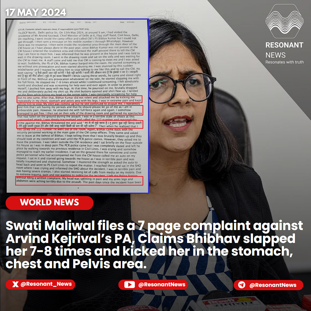 Swati Maliwal has filed a 7-page complaint-Say, ##ArvindKejrival's PA, Bhibhav slapped and kicked her in her stomach, chest and Pelvis area. The FIR also states that Bhibhav threatened to break her bones and bury it unknown places after saying 'Do what you want, you can't do